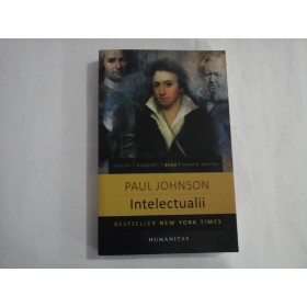   Intelectualii  -  Paul  Johnson - ed. 2012